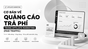 Bài 6: Cơ bản về Quảng cáo Trả phí trong affiliate marketing (Paid Traffic) 70 6 7