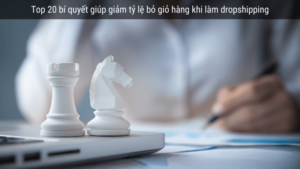 Giảm tỷ lệ bỏ giỏ hàng trong dropshipping