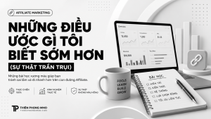 Affiliate Marketing: Những Điều ƯỚC Gì Tôi Biết Sớm Hơn (Sự Thật Trần Trụi) 42 2