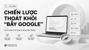 SEO (mới) Chiến lược thoát khỏi “bẫy Google” và có mặt ở nơi khách hàng hành động 4 1 6