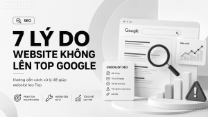 7 Lý Do Website Không Lên Top Google | Hướng dẫn cách xử lý để giúp website leo Top 152 3 5